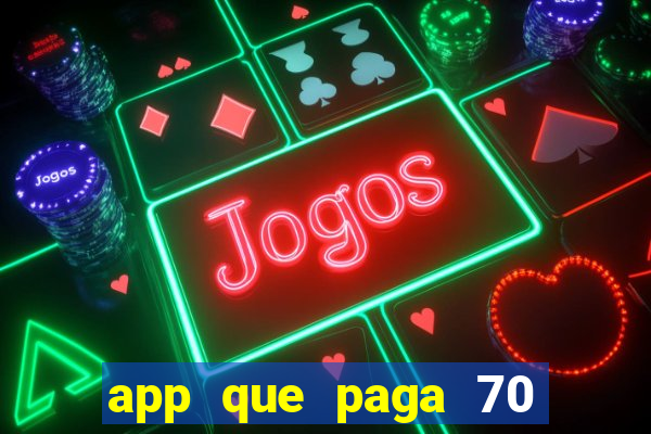 app que paga 70 reais para se cadastrar